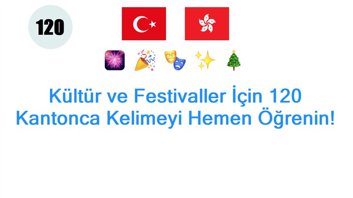 Kültür ve Festivaller İçin 120 Kantonca Kelimeyi Hemen Öğrenin!
